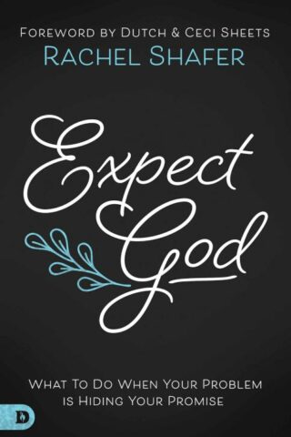 9780768448290 Expect God : What To Do When Your Problem Is Hiding Your Promise