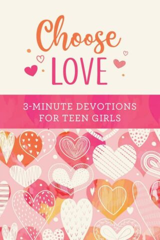 9781636097145 Choose Love : 3-minute Devotions For Teen Girls