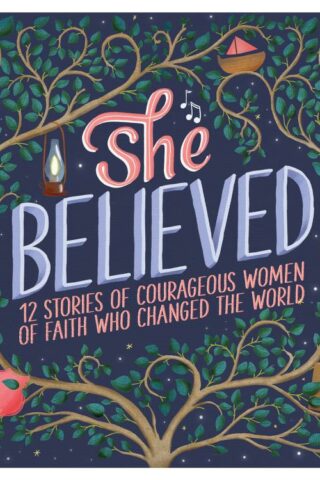 9781643522739 She Believed : 12 Stories Of Courageous Women Of Faith Who Changed The Worl