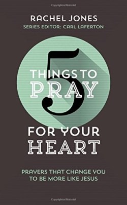 9781784982829 5 Things To Pray For Your Heart