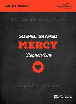 9781909919532 Gospel Shaped Mercy Handbook (Student/Study Guide)