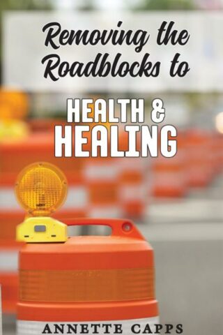 9781937578589 Removing The Roadblocks To Health And Healing