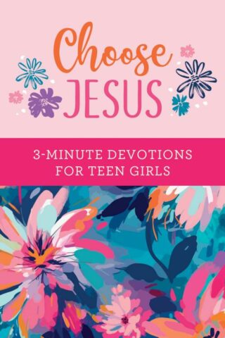 9798891510067 Choose Jesus : 3-Minute Devotions For Teen Girls