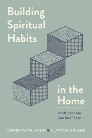 9780802434302 Building Spiritual Habits In The Home