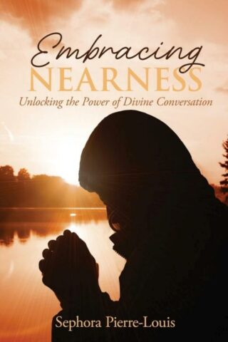 9781486626915 Embracing Nearness : Unlocking The Power Of Divine Conversation