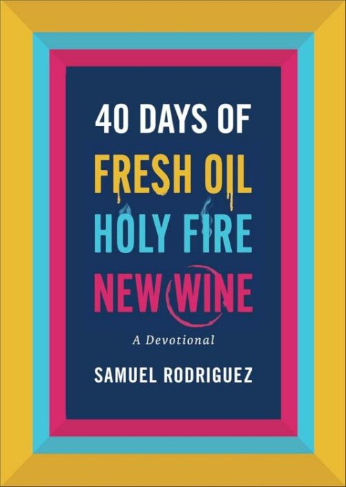 9780800763039 40 Days Of Fresh Oil Holy Fire New Wine