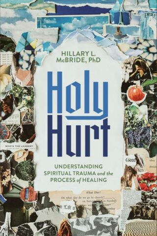 9781587436598 Holy Hurt : Understanding Spiritual Trauma And The Process Of Healing
