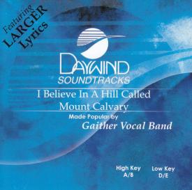 614187734322 I Believe In A Hill Called Mt. Calvary