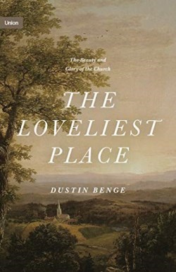 9781433574948 Loveliest Place : The Beauty And Glory Of The Church