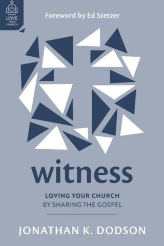 9781802543162 Witness : Loving Your Church By Sharing The Gospel
