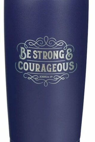 6006937171985 Be Strong And Courageous Joshua 1:9 Stainless Steel Tumbler