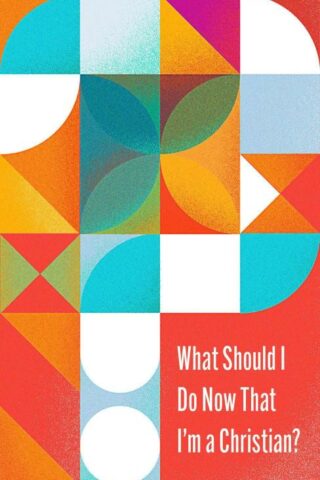 9781682164563 What Should I Do Now That Im A Christian 10 Pack