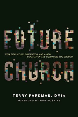 9798992937640 Future Church : Harnessing Disruption To Advance The Gospel
